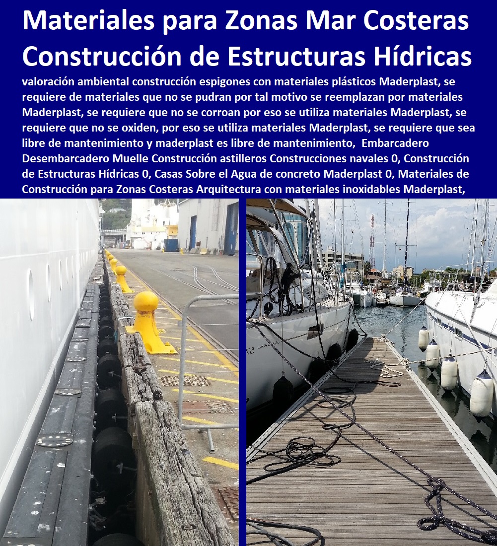 Embarcadero Desembarcadero Muelle Construcción astilleros Construcciones navales 0, Construcción de Estructuras Hídricas 0, Casas Sobre el Agua de concreto Maderplast 0, Materiales de Construcción para Zonas Costeras Arquitectura Embarcadero Desembarcadero Muelle Construcción astilleros Construcciones navales 0, Construcción de Estructuras Hídricas 0, Casas Sobre el Agua de concreto Maderplast 0, , Muelles Marinos, Embarcaderos Flotantes, Puertos Marítimos y Fluviales, Pontones Fijos, Astilleros, Maderas, construcciones Marinas, Navieras, Malecones, Construcciones Submarinas Bajo e Agua, Construcción y Mantenimiento de Puertos y Desembarcaderos, Bases Náuticas, Defensas Marítimas para el Atraque Embarcaciones, Plataformas Flotantes, Terminales Portuarios, Materiales de Construcción para Zonas Costeras Arquitectura
